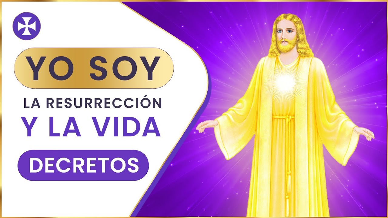 YO SOY la resurrección y la vida