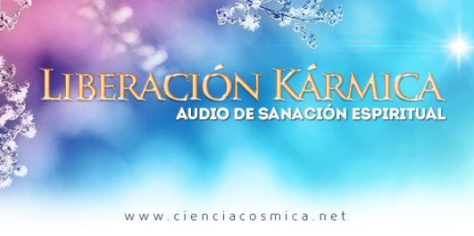 Liberación Kármica | Audio de sanación espiritual