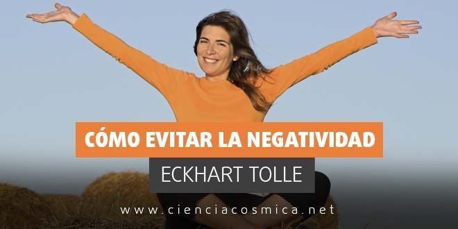 Cómo evitar la negatividad | Eckhart Tolle