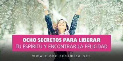 Ocho secretos para liberar tu espíritu y encontrar la felicidad