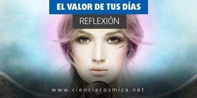 El valor de tus días - Reflexión